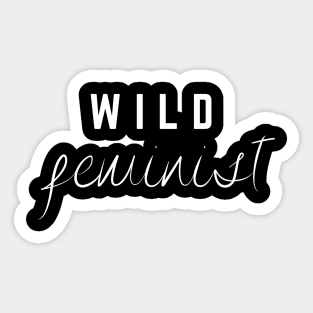 Funny Feminist T Shirt, WILD FEMINIST Sticker